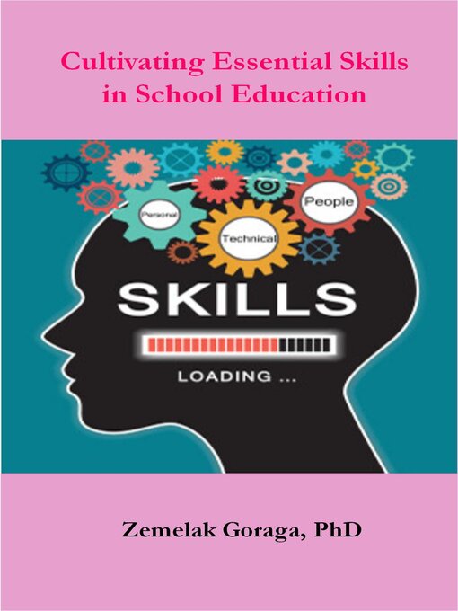 Title details for Cultivating Essential Skills in School Education by Zemelak Goraga - Available
